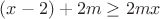 $(x-2)+2m\ge 2mx$
