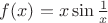 $f(x)=x\sin\frac1x$ $f(x)=x\sin\frac1x$