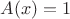 $A(x)=1$