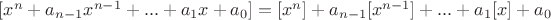 $[x^n + a_{n-1}x^{n-1} + ... + a_1x + a_0] = [x^n] + a_{n-1}[x^{n-1}] + ...+ a_1[x] + a_0$