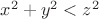 $x^2 + y^2 < z^2$