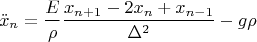 $$\ddot{x}_n=\frac{E}{\rho}\frac{x_{n+1}-2x_n+x_{n-1}}{\Delta^2}-g\rho$$