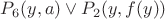 $ P_6(y,a) \vee P_2(y,f(y)) $