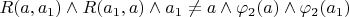 $R(a,a_1)\wedge R(a_1,a)\wedge a_1\neq a\wedge\varphi_2(a)\wedge\varphi_2(a_1)$