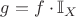 $g = f \cdot \mathbb{I}_{\vbar X}$