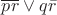 $\overline{pr} \vee q\bar r$ $\overline{pr} \vee q\bar r$