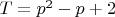 $T=p^2-p+2$