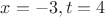 $x = -3, t = 4$ $x = -3, t = 4$