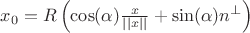 $x_0=R\left(\cos(\alpha)\frac{x}{||x||}+\sin(\alpha)n^{\perp}\right)$