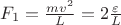 $F_1 = \frac{mv^2}{L} = 2\frac{\varepsilon}{L}$