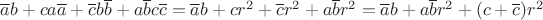 $\overline a b+ca\overline a+\overline c b\overline b+a\overline b c\overline c=\overline a b+cr^2+\overline c r^2+a\overline b r^2=\overline a b+a\overline b r^2+(c+\overline c)r^2$