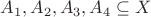 $A_1, A_2, A_3, A_4 \subseteq X$