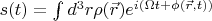 $s(t) = \int d^3 r \rho(\vec{r}) e^{i(\Omega t + \phi(\vec{r}, t))}$