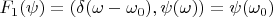 $F_1(\psi)=(\delta(\omega - \omega_0),\psi(\omega))=\psi(\omega_0)$