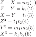 $\begin{array}{l}
Z - X = m_1 (1) \\
Z - Y = k_1 (2) \\
X + Y = t_1 (3) \\
Z^3 = t_1 t_2 (4) \\
Y^3 = m_1 m_2 (5) \\
X^3 = k_1 k_2 (6) \\
\end{array}
$ $\begin{array}{l}
Z - X = m_1 (1) \\
Z - Y = k_1 (2) \\
X + Y = t_1 (3) \\
Z^3 = t_1 t_2 (4) \\
Y^3 = m_1 m_2 (5) \\
X^3 = k_1 k_2 (6) \\
\end{array}
$
