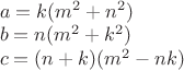 $\\a=k(m^2+n^2)\\
b=n(m^2+k^2)\\
c=(n+k)(m^2-nk)$