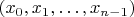 $(x_0, x_1, \ldots, x_{n-1})$