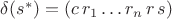 $\delta(s^*) = (c\, r_1\ldots r_n\, r\, s)$ $\delta(s^*) = (c\, r_1\ldots r_n\, r\, s)$