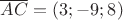 $\overline {AC}=(3;-9;8)$