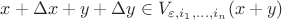 $x+\Delta x + y+\Delta y \in V_{\varepsilon, i_1,\dots, i_n}(x+y)$