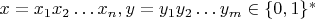 $x = x_1x_2\dots x_n, y = y_1y_2\dots y_m \in \{0, 1\}^*$