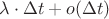 $\lambda\cdot\Delta t+o(\Delta t)$ $\lambda\cdot\Delta t+o(\Delta t)$