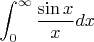 $\displaystyle \int_{0}^{\infty}\frac{\sin x}{x}dx$