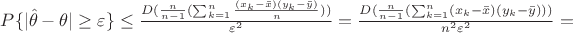 $P\{|\hat{\theta} - \theta| \geq \varepsilon\} \leq \frac{D(\frac{n}{n-1}(\sum_{k=1}^n\frac{(x_k - \bar{x})(y_k - \bar{y})}{n}))}{\varepsilon^2} =\frac{D(\frac{n}{n-1}(\sum_{k=1}^n(x_k - \bar{x})(y_k - \bar{y})))}{n^2\varepsilon^2} =$