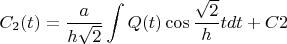 $$C_2(t) = \frac a{h \sqrt{2}} \int Q(t) \cos\frac{\sqrt{2}}ht dt + C2$$