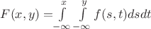$F(x,y)=$$\int\limits_{-\infty}^{x}\int\limits_{-\infty}^{y} f(s,t)dsdt$$
