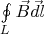 $\oint\limits_{L}^{}\vec{B}\vec{dl}$