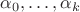 $ \alpha _{0} ,\ldots ,\alpha _{k}$