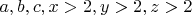 $a, b, c, x>2, y>2, z>2$