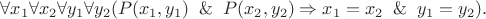 $\forall x_1\forall x_2\forall y_1\forall y_2(P(x_1,y_1)\And P(x_2,y_2)\Rightarrow x_1=x_2\And y_1=y_2).$