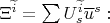 $\Xi^{\widetilde i}=\sum U^{\widetilde i}_s \overline u^{s}:$