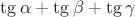 $\tg\alpha+\tg\beta+\tg\gamma$