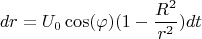 $$dr=U_0\cos(\varphi)(1-\frac{R^2}{r^2})dt$$