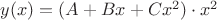 $y(x)=(A+Bx+Cx^2) \cdot x^2$