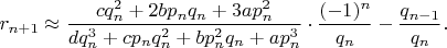 $r_{n+1}\approx \dfrac{cq_n^2+2bp_nq_n+3ap_n^2}{dq_n^3+cp_nq_n^2+bp_n^2q_n+ap_n^3} \cdot \dfrac{(-1)^n}{q_n}-\dfrac{q_{n-1}}{q_n}.$