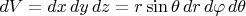 $dV = dx\,dy\,dz = r\sin\theta\,dr\,d\varphi\,d\theta$