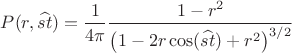 $P(r,\widehat{s t})=\dfrac{1}{4\pi}\dfrac{1-r^2}{\big(1-2r\cos (\widehat{s t})+r^2\big)^{3/2}}$