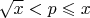 $\sqrt{x}<p \leqslant x$
