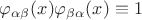 $\varphi_{\alpha\beta}(x)\varphi_{\beta\alpha}(x)\equiv 1$