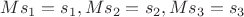 $$Ms_{1} = s_{1}, Ms_{2} = s_{2}, Ms_{3} = s_{3}$$