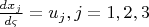 $\frac {dx_j}{d\varsigma}=u_j, j=1,2,3$