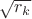 $\sqrt{r_k}$