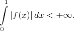 $$\int\limits_0^1|f(x)|\,dx<+\infty.$$