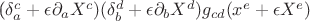 ({\delta}^c_a + \epsilon {\partial}_a X^c)({\delta}^d_b + \epsilon {\partial}_b X^d)g_{cd}(x^e+\epsilon X^e)