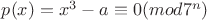 $p(x) = x^3 - a \equiv 0 (mod 7^n)$