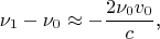 $$\nu_1-\nu_0\approx-\frac{2\nu_0v_0}c\text{,}$$